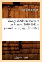 Voyage D'Adrien Matham Au Maroc (1640-1641): Journal de Voyage (A0/00d.1866) 2012632068 Book Cover