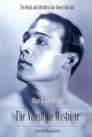 The Valentino Mystique: The Death and Afterlife of the Silent Film Idol 0786419504 Book Cover