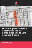Dislexia, proficiência e automatização na aprendizagem de uma segunda língua (Portuguese Edition) 620985656X Book Cover