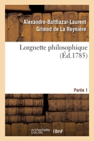 Lorgnette philosophique. Partie 1 2329361165 Book Cover
