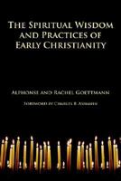 The Spiritual Wisdom and Practices of Early Christianity 193327509X Book Cover