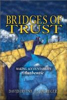 Bridges of Trust: Making Accountability Authentic 1932021434 Book Cover