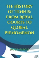 The History of Tennis: From Royal Courts to Global Phenomenon B0FQPF54JN Book Cover