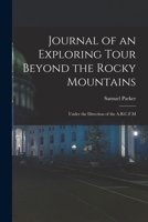 Journal of an Exploring Tour Beyond the Rocky Mountains: Under the Direction of the A.B.C.F.M 101646777X Book Cover