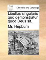 Libellus singularis quo demonstratur quod Deus sit. 1140964917 Book Cover