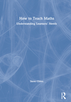 How to Teach Maths: Understanding Learners' Needs 0367862700 Book Cover