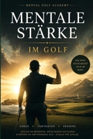 Mentale Stärke im Golf: Der komplette Praxisleitfaden für Fokus, Vertrauen und Präsenz auf dem Platz (German Edition) B0H7SGBPGC Book Cover