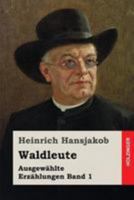 Waldleute: Ausgewahlte Erzahlungen Band 1 1544761457 Book Cover