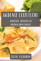 Akdeniz Lezzetleri: Güneşin, Denizin ve Aromaların Dansı 1835507638 Book Cover