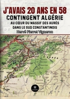 J'avais 20 ans en 58: Contingent Algérie: Au coeur du massif des Aurès dans le Sud constantinois (French Edition) B0FJ86Z8GD Book Cover