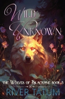 Wild Unknown (The Wolves of Blackpine) B0H9BND3XD Book Cover