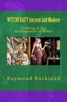 WITCHCRAFT Ancient and Modern: Looking at the development of Wicca 0997848189 Book Cover