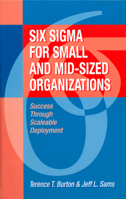 Six Sigma for Small and Mid-Sized Organizations: Success Through Scaleable Deployment 1932159215 Book Cover