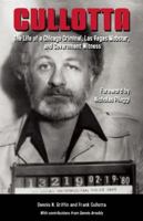 Cullotta: The Life of a Chicago Criminal, Las Vegas Mobster and Government Witness 0929712455 Book Cover