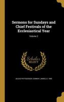 Sermons for Sundays and Chief Festivals of the Ecclesiastical Year; Volume 2 1372183728 Book Cover