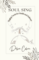 Soul Sing: Singing Torah for Health and Holiness B0DV5JJBFQ Book Cover
