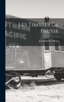 Les Timbres de Prusse 1019136359 Book Cover