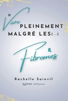 Vivre Pleinement Malgré les Fibromes (French Edition) 1738159914 Book Cover