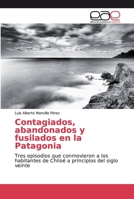 Contagiados, abandonados y fusilados en la Patagonia 6139309425 Book Cover