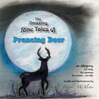 Prancing Deer: An Allegory, for kids, for parents, for lovers... for life. 146351512X Book Cover