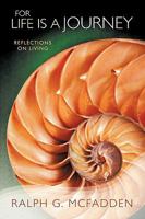 For Life Is a Journey: Reflections on Living 1426927908 Book Cover