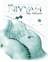 Die Niyya Im Islam: Und Deren Bedeutung Fur Das Soziale Leben 1500506656 Book Cover
