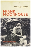 Frank Moorhouse: Strange Paths 0143786121 Book Cover