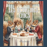 Les écureuils chics: Album jeunesse bilingue (français/anglais) — Une histoire drôle pour la lecture à voix haute (Urban Animals: Witty Satire for ... stories in English and French for all ages) B0GLQ66JMH Book Cover