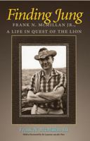 Finding Jung: Frank N. McMillan Jr., a Life in Quest of the Lion 1603445811 Book Cover