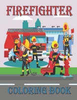 Firefighter Coloring Book: cute Coloring Book For Toddlers with Firefighter Vehicles, Fireman, Simple Cute Images B08NDVKL8K Book Cover