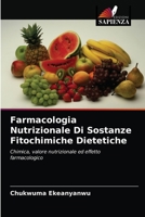 Farmacologia Nutrizionale Di Sostanze Fitochimiche Dietetiche: Chimica, valore nutrizionale ed effetto farmacologico 6202738987 Book Cover