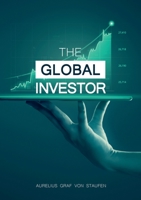 The Global Investor: How to protect your family, your capital and yourself! 3754360132 Book Cover