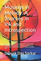 Musings in Melody: A Journey in Ink and Introspection: A quiet search for meaning through poems—exploring life, time, and self. Each verse is a ... written to stir thought and feeling alike. B0F5P63MYP Book Cover
