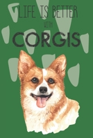 Life Is Better With Corgis: Cute Corgi Dog Lover Journal / Notebook / Diary Perfect for Birthday Card Present or Christmas Gift Support Mans Best Friend and The Greatest Pets In The World 1695414721 Book Cover