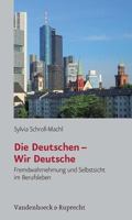 Die Deutschen - Wir Deutsche. Fremdwahrnehmung und Selbstsicht im Berufsleben. 352546164X Book Cover