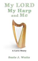 My LORD My Harp and Me 1498418090 Book Cover