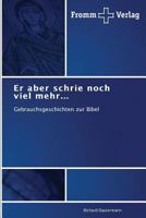 Er aber schrie noch viel mehr... 3841605117 Book Cover