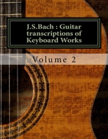 J.S.Bach : Guitar transcriptions of Keyboard Works: Volume 2 1718982410 Book Cover