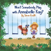 Won't Somebody Play With Annabelle Kay? 1737468700 Book Cover