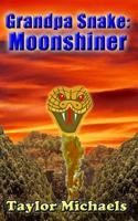 Grandpa Snake: Moonshiner 153091762X Book Cover