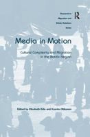 Media in Motion: Cultural Complexity and Migration in the Nordic Region 1138279463 Book Cover