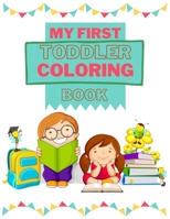 My First Toddler Coloring Book: Fun with Letters, Numbers, Shapes, Colors, Fruits, Animals and More! B08DSYQ4TM Book Cover