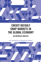 Credit Default Swap Markets in the Global Economy: An Empirical Analysis 0367504219 Book Cover