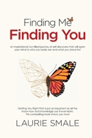 Finding Me Finding You: An inspirational, fun-filled journey of self-discovery that will open your mind to who you really are and what you stand for! 192239100X Book Cover