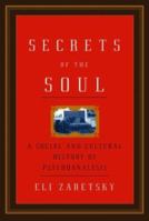 Secrets of the Soul: A Social and Cultural History of Psychoanalysis 1400079233 Book Cover