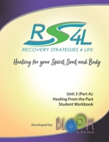 Recovery Strategies 4 Life Unit 3 (Part a) Student Workbook : Healing from the Past 0996530975 Book Cover