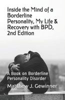 Inside the Mind of a Borderline Personality, My Life & Recovery with Bpd, 2nd Ed: A Book on Borderline Personality Disorder 1725137046 Book Cover