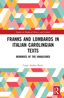 Franks and Lombards in Italian Carolingian Texts: Memories of the Vanquished 0367560623 Book Cover