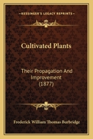 Cultivated plants, their propagation and improvement 1164615769 Book Cover