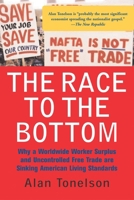 The Race to the Bottom: Why a Worldwide Worker Surplus and Uncontrolled Free Trade are Sinking American Living Standards 0813340241 Book Cover